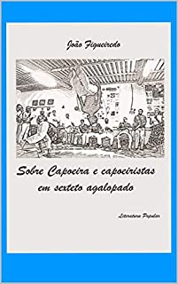 Livro Sobre Capoeira e capoeiristas em sexteto agalopado