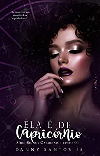 Ela é de Capricórnio: Série Signos Cardinais - Livro 01
