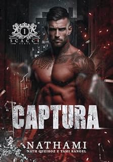 Livro CAPTURA: O guarda-costas mafioso e a protegida proibida (SCACCI Livro 1)
