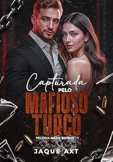 Livro CAPTURADA PELO MAFIOSO TURCO : Trilogia Máfia Bayrak - 01