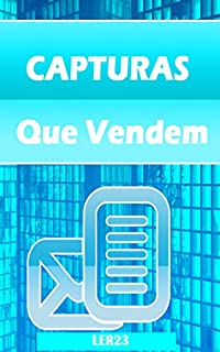 Livro Capturas Que Vendem: Os Segredos das Páginas de Capturas que Realmente Vendem Todos os Dias (Email Marketing Livro 1)