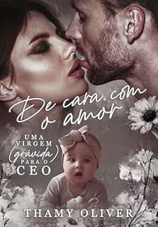 Livro De Cara Com o Amor: uma virgem (grávida) para o CEO