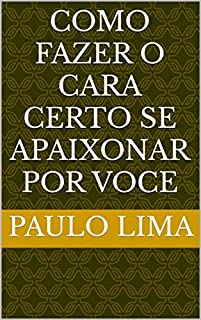 Livro como fazer o cara certo se apaixonar por voce