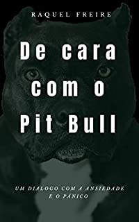 De cara com o Pit Bull: Um diálogo com a Ansiedade e o Pânico
