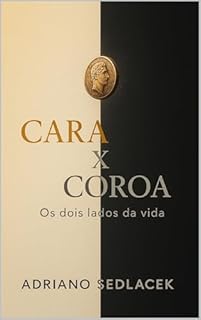 Livro CARA X COROA : OS DOIS LADOS DA VIDA