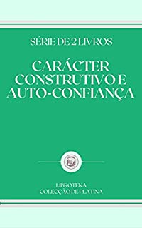 Livro CARÁCTER CONSTRUTIVO E AUTO-CONFIANÇA: série de 2 livros