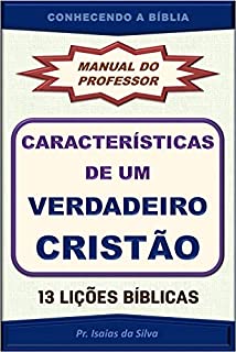 Livro Características de Um Verdadeiro Cristão - Manual do Professor: Coleção Conhecendo a Bíblia - 13 Lições Bíblicas