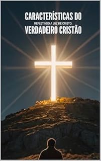 Livro Características do Verdadeiro Cristão: Refletindo a Luz de Cristo.