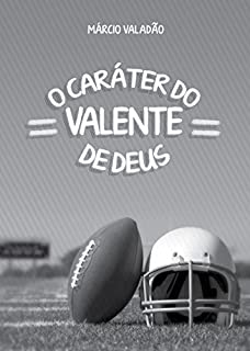 Livro O Caráter do Valente de Deus (Mensagens Livro 242)