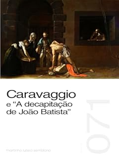 Livro Caravaggio e “A decapitação de João Batista” (Sermão 071)