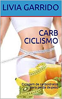 Livro CARB CICLISMO: Ciclagem de carboidratos para perda de peso