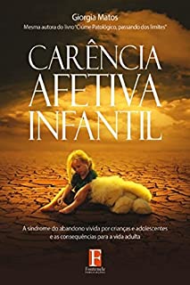 Carência Afetiva Infantil: A síndrome do abandono vivida por crianças e adolescentes e as consequências para a vida adulta