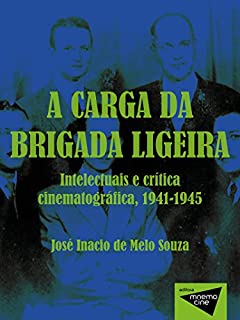 A carga da brigada ligeira: Intelectuais e crítica cinematográfica, 1941-1945