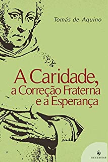 Livro A Caridade, a Correção Fraterna e a Esperança