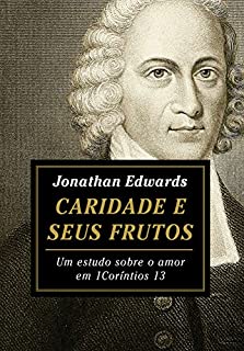 Livro Caridade e seus frutos: um estudo sobre o amor em 1 Coríntios 13