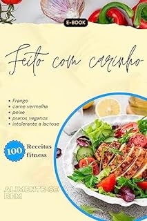 Livro Feito com carinho 100 receitas fitness: O livro foi organizado com as melhores receitas fitness a fim de facilitar seu dia-a-dia com receitas deliciosas, práticas e efetivas.