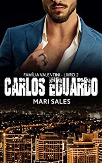 Carlos Eduardo (Família Valentini Livro 2)