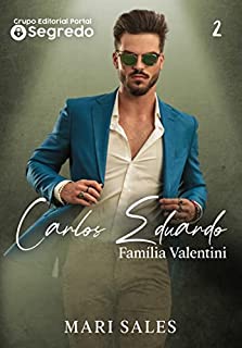 Livro Carlos Eduardo (Família Valentini Livro 2)