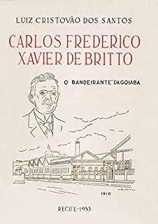 Livro Carlos Frederico Xavier de Britto: O Bandeirante da Goiaba