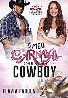 Livro O Meu Carnaval com o Cowboy: Um Amor de Carnaval (Homens Arrogantes Livro 6)