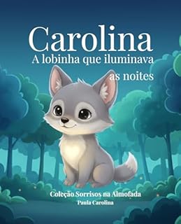 Livro Carolina, a lobinha que iluminava as noites (Coleção Sorrisos na Almofada)