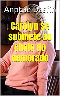 Livro Carolyn se submete ao chefe do namorado