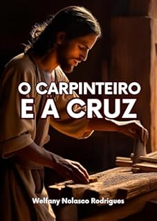 Livro O Carpinteiro e a Cruz (Motivações Livro 5)