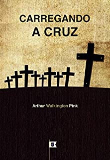 Livro Carregando a Cruz, por A. W. Pink