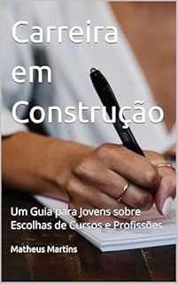 Livro Carreira em Construção: Um Guia para Jovens sobre Escolhas de Cursos e Profissões