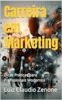 Livro Carreira em Marketing: Dicas Práticas para Profissionais Modernos