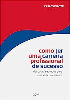 Livro Como ter uma carreira profissional de sucesso: Descubra segredos para uma vida profissional promissora