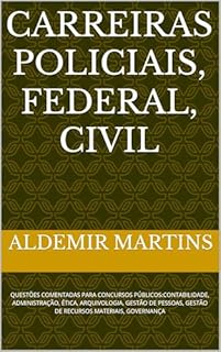 Livro CARREIRAS POLICIAIS, FEDERAL, CIVIL: QUESTÕES COMENTADAS PARA CONCURSOS PÚBLICOS:CONTABILIDADE, ADMINISTRAÇÃO, ÉTICA, ARQUIVOLOGIA, GESTÃO DE PESSOAS, GESTÃO DE RECURSOS MATERIAIS, GOVERNANÇA