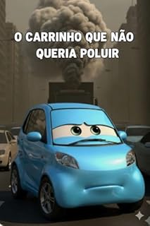 Livro O CARRINHO QUE NÃO QUERIA POLUIR