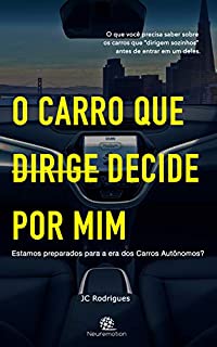 Livro O carro que dirige / decide por mim: Estamos preparados para a era dos Carros Autônomos?