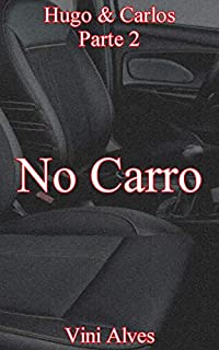Livro No Carro (Parte 2): Conto erótico gay (Hugo & Carlos)