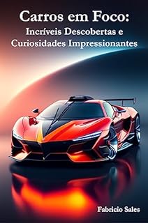 Livro Carros em Foco: Incríveis Descobertas e Curiosidades Impressionantes