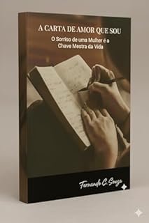 Livro A CARTA DE AMOR QUE SOU : O Sorriso de uma Mulher é a Chave Mestra da Vida