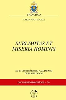 Livro Carta Apostólica Sublimitas et Miseria Hominis: no IV centenário do nascimento de Blaise Pascal: Documentos Pontifícios 58