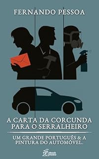 Livro A Carta da Corcunda para o Serralheiro: Um Grande Português & A Pintura do Automóvel (Contos de Fernando Pessoa Livro 6)