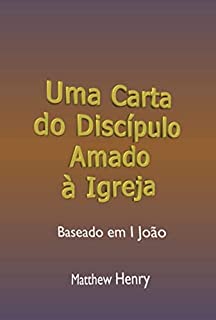 Livro Uma Carta Do Discípulo Amado À Igreja