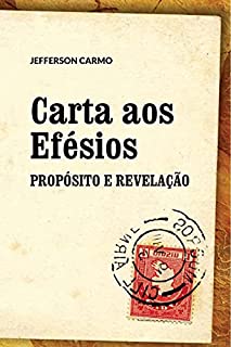 Livro Carta aos Efésios: Propósito e Revelação