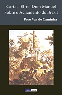 Carta a El-rei Dom Manuel Sobre o Achamento do Brasil