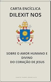 Livro CARTA ENCÍCLICA DILEXIT NOS - SOBRE O AMOR HUMANO E DIVINO DO CORAÇÃO DE JESUS (Cartas dos Papas)