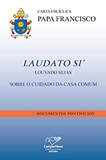 Carta Encíclica Laudato Si: Louvado Sejas