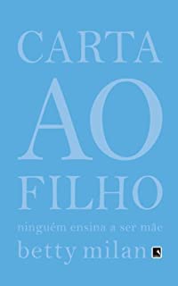 Livro Carta ao filho: Ninguém ensina a ser mãe