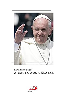 Livro A Carta aos Gálatas (Catequeses do Papa Francisco)