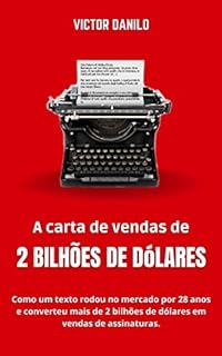 Livro A carta de vendas de 2 bilhões de dólares: Como um texto rodou no mercado por 28 anos e converteu mais de 2 bilhões de dólares em vendas de assinaturas.