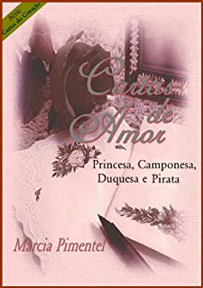 Livro Cartas de Amor: Princesa, Camponesa, Duquesa e Pirata (Cartas do Coração Livro 3)