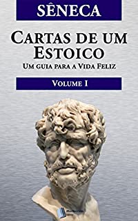 Livro Cartas de um Estoico, Volume I: Um guia para a Vida Feliz
