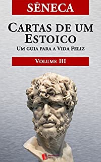 Livro Cartas de um Estoico, Volume III: Um guia para a Vida Feliz